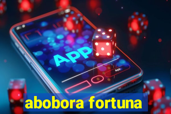 abobora fortuna